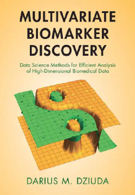 Multivariate Biomarker Discovery by Darius M. Dziuda