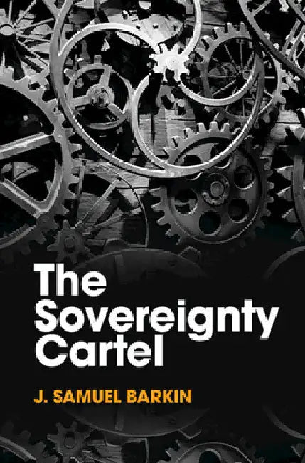The Sovereignty Cartel by J. Samuel Barkin