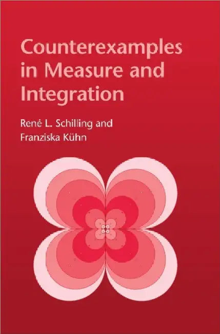 Counterexamples in Measure and Integration by RenÃ© L. Schilling