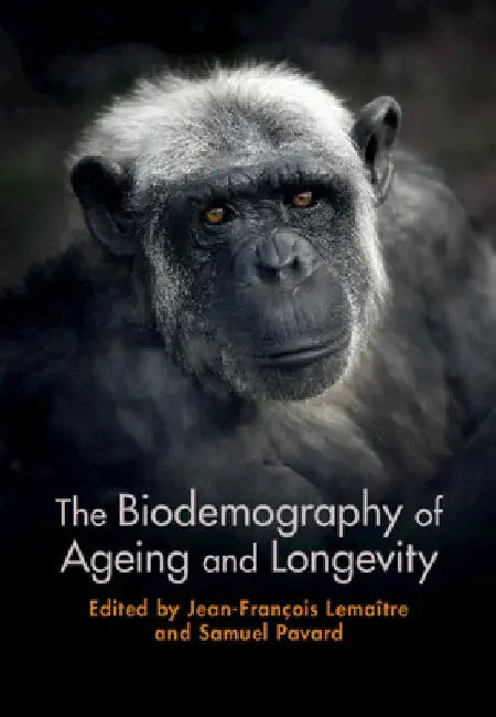 The Biodemography of Ageing and Longevity by Jean-François Lemaître