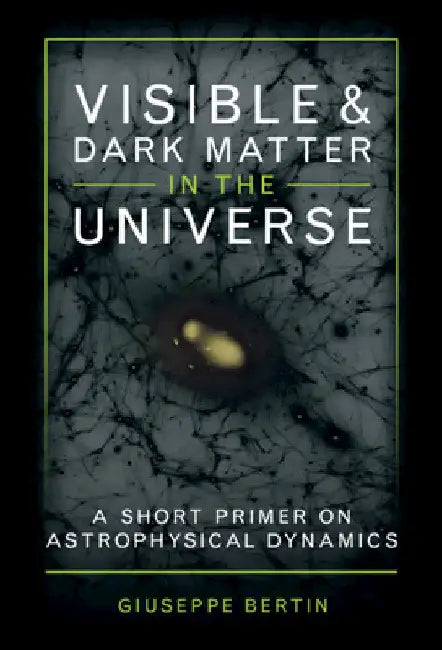 Visible and Dark Matter in the Universe by Giuseppe Bertin