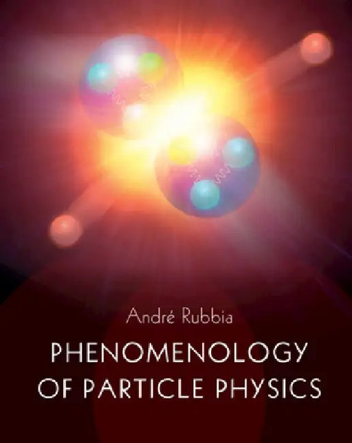 Phenomenology of Particle Physics by André Rubbia