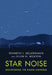 Star Noise: Discovering the Radio Universe by Kenneth I. Kellermann