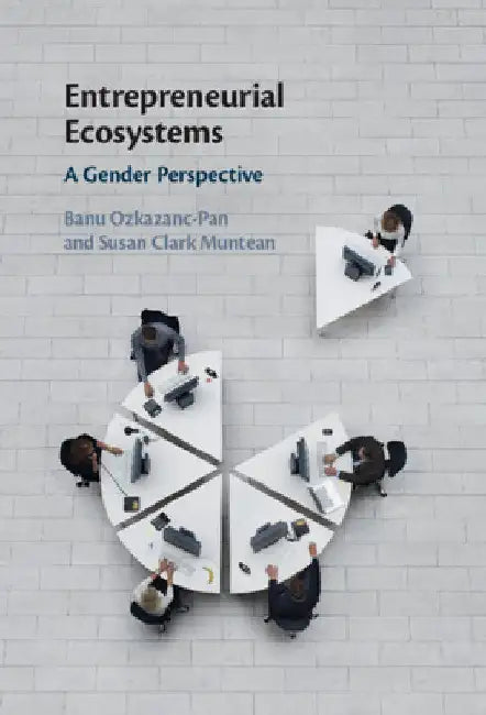 Entrepreneurial Ecosystems by Banu Ozkazanc-Pan