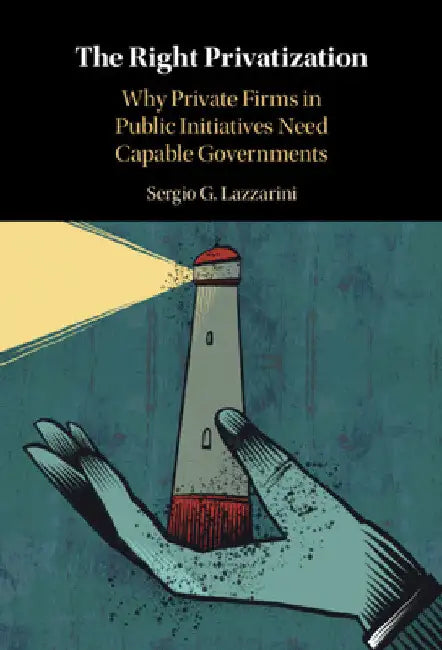 The Right Privatization by Sergio G. Lazzarini