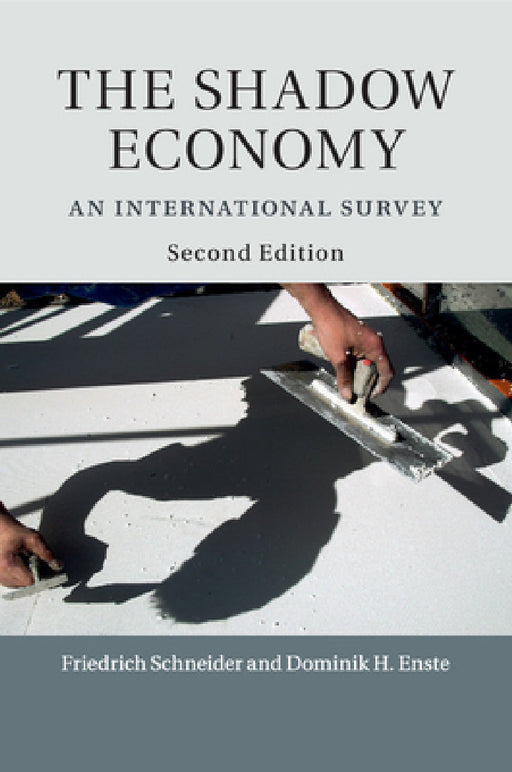 The Shadow Economy by Friedrich Schneider, Dominik H. Enste