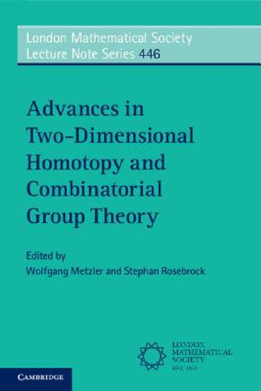 Advances in Two-Dimensional Homotopy and Combinatorial Group Theory by Wolfgang Metzler, Stephan Rosebrock