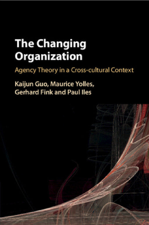 The Changing Organization by Kaijun Guo, Maurice Yolles, Gerhard Fink