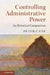 Controlling Administrative Power: An Historical Comparison by Peter Cane