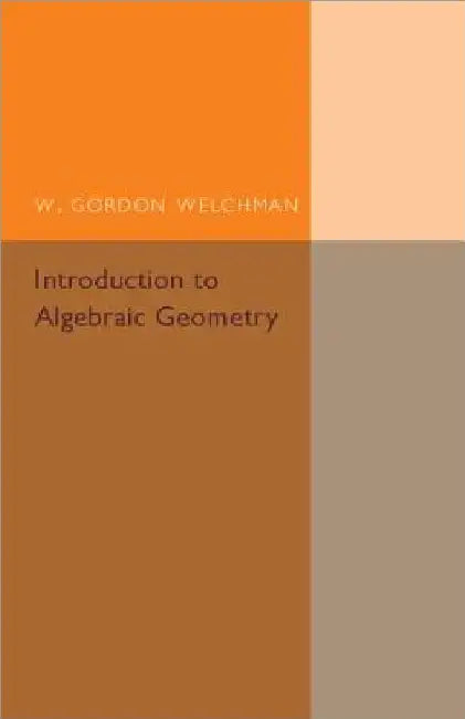 Introduction to Algebraic Geometry by W. Gordon Welchman