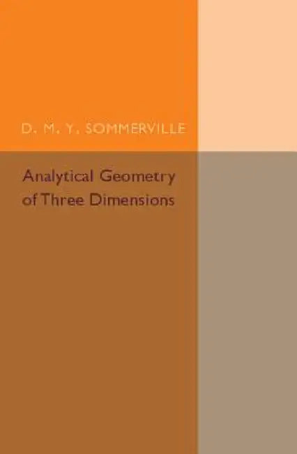 Analytical Geometry of Three Dimensions by D. M. Y. Sommerville