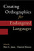 Creating Orthographies for Endangered Languages by Mari C. Jones, Damien Mooney