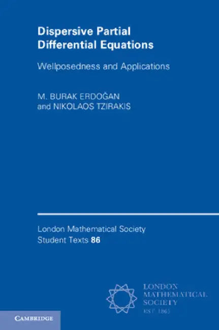 Dispersive Partial Differential Equations by M. Burak Erdoğan, Nikolaos Tzirakis