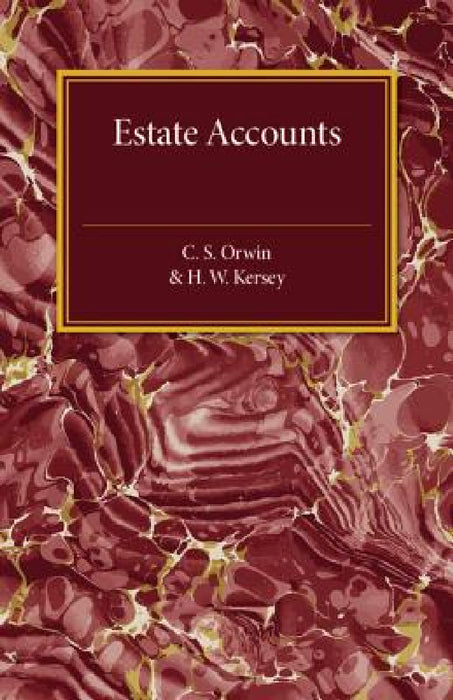 Estate Accounts by C. S. Orwin, H. W. Kersey