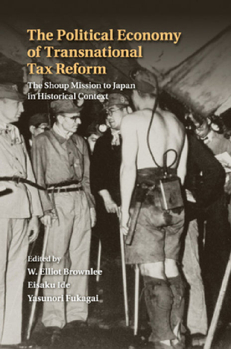 The Political Economy of Transnational Tax Reform by W. Elliot Brownlee, Eisaku Ide, Yasunori Fukagai