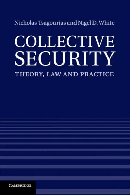 Collective Security by Nicholas Tsagourias, Nigel D. White