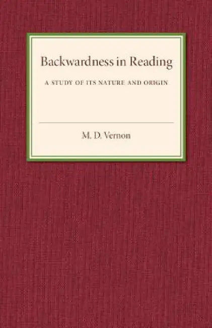 Backwardness in Reading by M. D. Vernon
