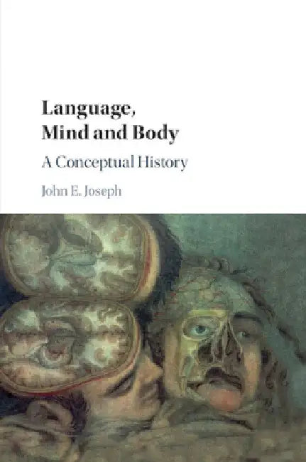 Language, Mind and Body by John E. Joseph