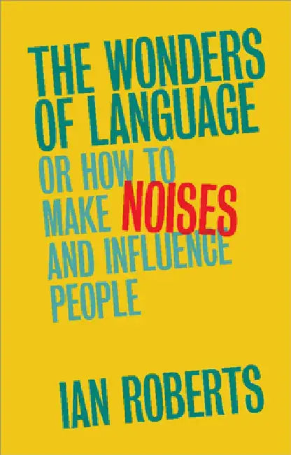The Wonders of Language by Ian Roberts