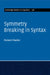 Symmetry Breaking in Syntax by Hubert Haider