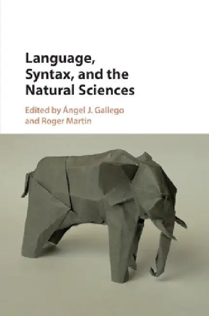 Language, Syntax, and the Natural Sciences by Ángel J. Gallego