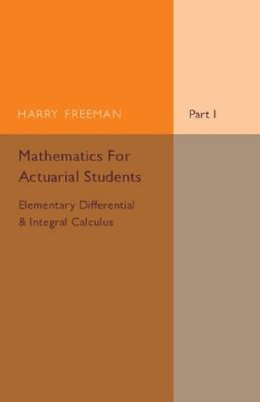 Mathematics for Actuarial Students by Harry Freeman
