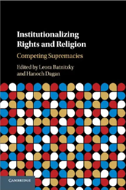 Institutionalizing Rights and Religion by Leora Batnitzky