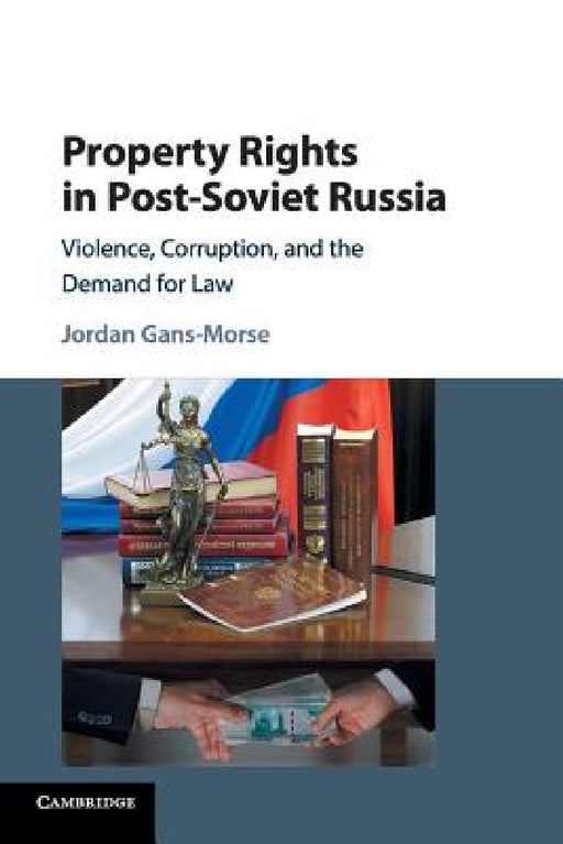 Property Rights in Post-Soviet Russia by Jordan Gans-Morse