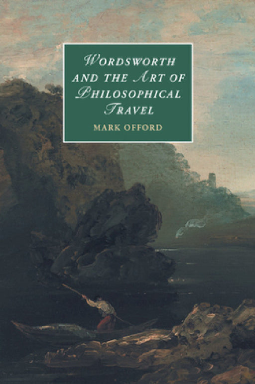 Wordsworth and the Art of Philosophical Travel by Mark Offord