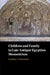 Children and Family in Late Antique Egyptian Monasticism by Caroline T. Schroeder