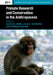 Primate Research and Conservation in the Anthropocene by Alison M. Behie