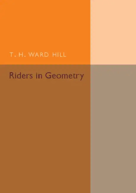 Riders in Geometry by T. H. Ward Hill