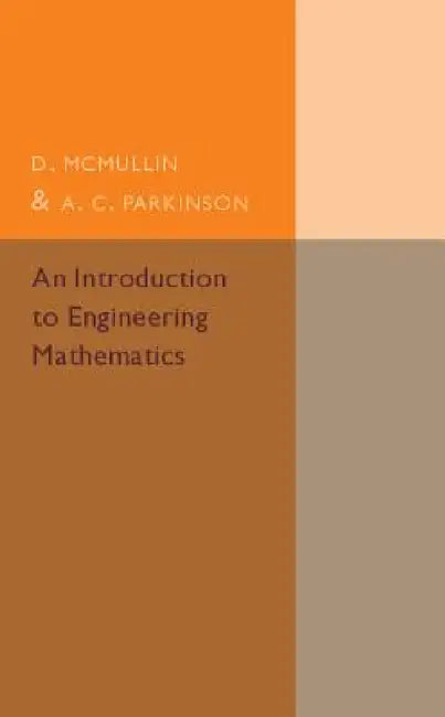 An Introduction to Engineering Mathematics by D. McMullin, A. C. Parkinson