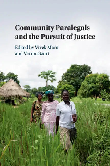 Community Paralegals and the Pursuit of Justice by Vivek Maru