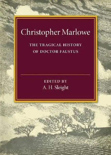 The Tragical History of Doctor Faustus by Christopher Marlowe, A. H. Sleight