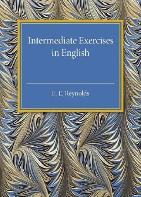 Intermediate Exercises in English by E. E. Reynolds