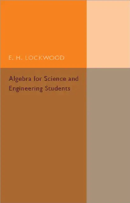 Algebra for Science and Engineering Students by E. H. Lockwood