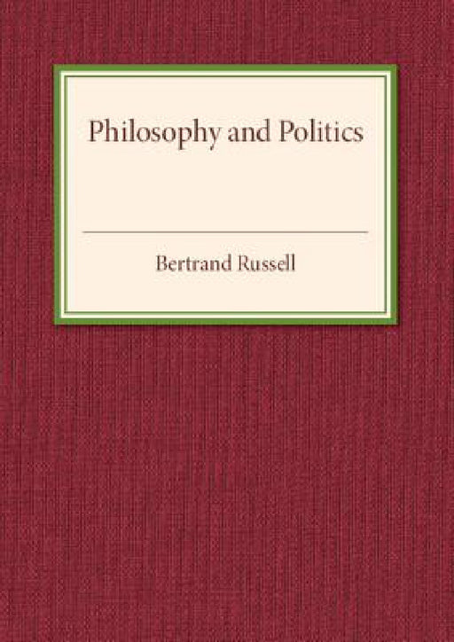 Philosophy and Politics by Bertrand Russell