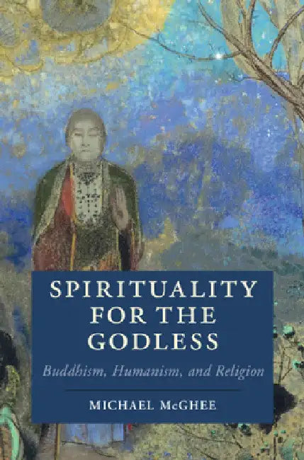 Spirituality for the Godless by Michael McGhee