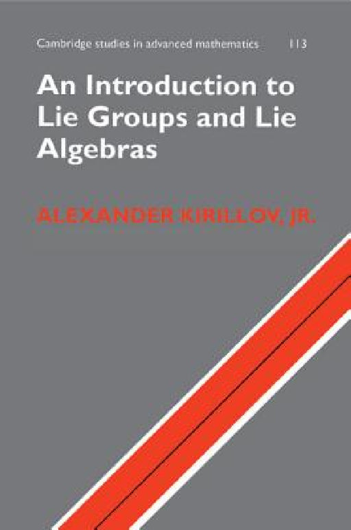 An Introduction to Lie Groups and Lie Algebras by Alexander Kirillov