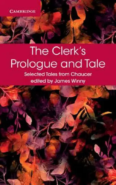 The Clerk's Prologue and Tale by Geoffrey Chaucer, James Winny