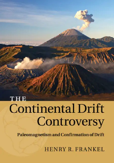 The Continental Drift Controversy by Henry R. Frankel