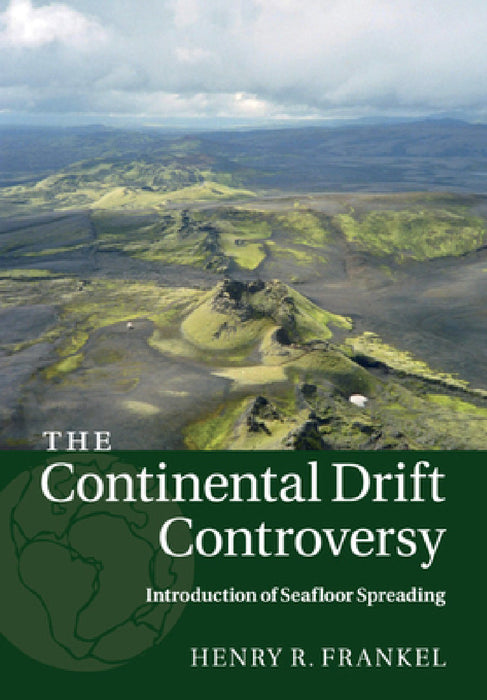 The Continental Drift Controversy by Henry R. Frankel