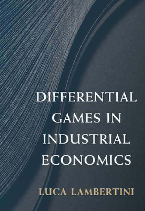 Differential Games in Industrial Economics by Luca Lambertini