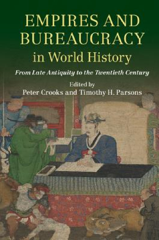 Empires and Bureaucracy in World History by Peter Crooks, Timothy Parsons