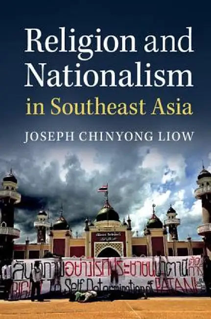 Religion And Nationalism In Southeast Asia by Liow, Joseph Chinyong