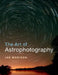 The Art of Astrophotography by Ian Morison