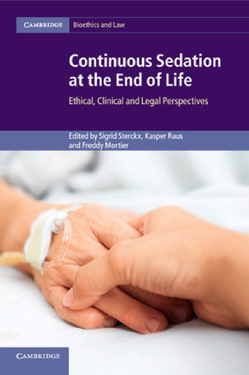 Continuous Sedation at the End of Life by Sigrid Sterckx, Kasper Raus, Freddy Mortier