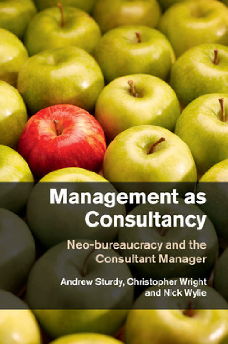 Management as Consultancy by Andrew Sturdy, Christopher Wright, Nick Wylie