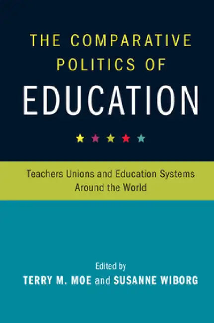 The Comparative Politics of Education by Terry Moe, Susanne Wiborg